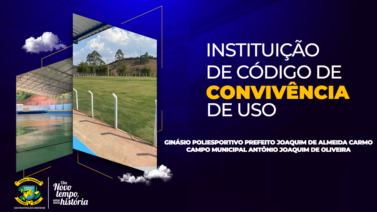 Leia mais sobre o artigo PREFEITURA DIVULGA CÓDIGO DE CONVIVÊNCIA E USO DO GINÁSIO POLIESPORTIVO PREFEITO JOAQUIM DE ALMEIDA CARMO E DO CAMPO MUNICIPAL ANTÔNIO JOAQUIM DE OLIVEIRA